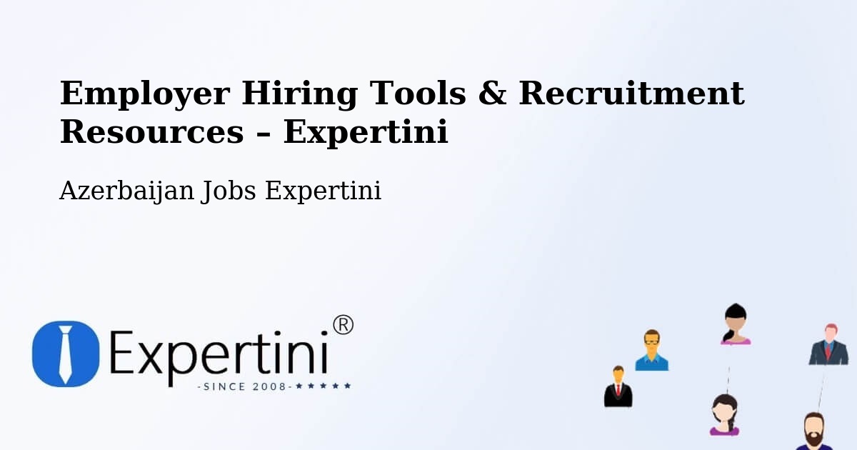 Employer Hiring Tools & Recruitment Resources – Azerbaijan - Azerbaijan Jobs Expertini
