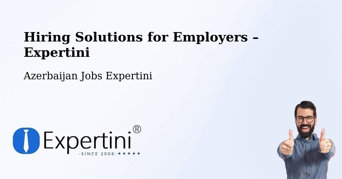Hiring Solutions for Employers in Azerbaijan - Azerbaijan Jobs Expertini