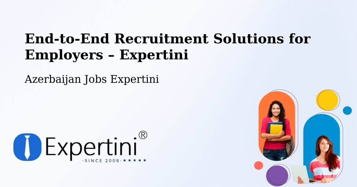 Recruitment Solutions for Employers – Azerbaijan - Azerbaijan Jobs Expertini