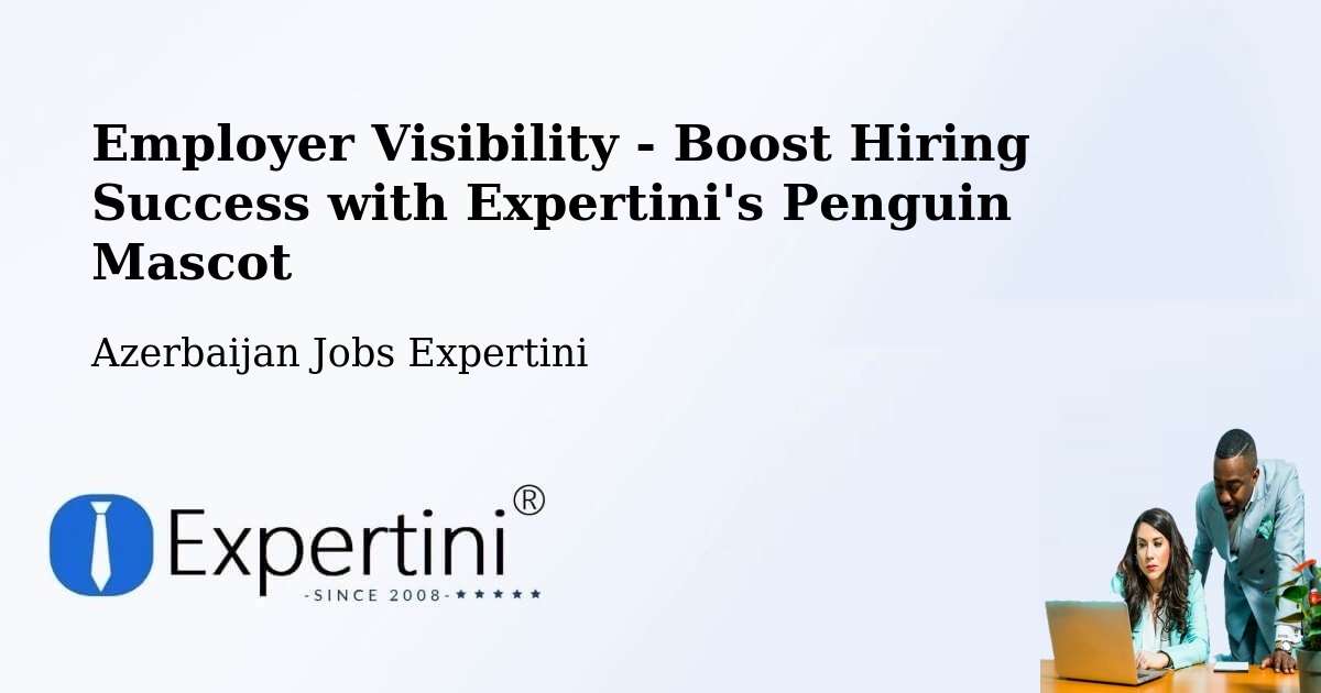 CV and Resume Visibility Optimization – Azerbaijan - Azerbaijan Jobs Expertini