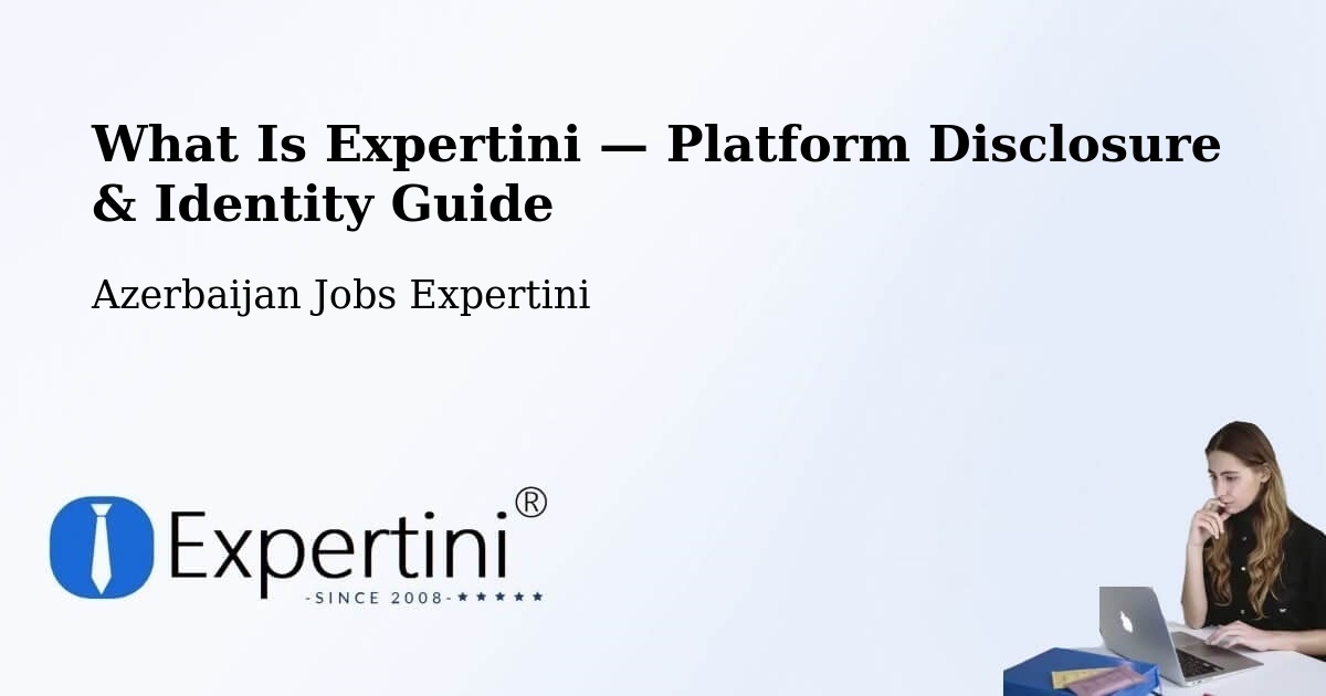 What Is Expertini — Platform Disclosure & Identity Guide – Azerbaijan